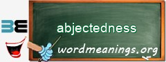 WordMeaning blackboard for abjectedness
